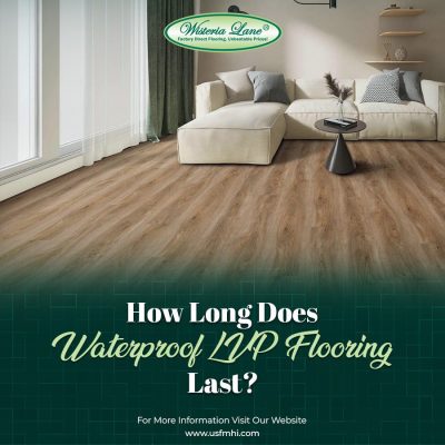 How Long Does Waterproof LVP Flooring Last